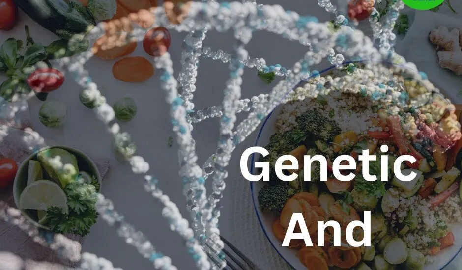 genetic and nutrition